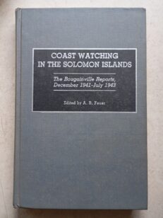 Coast Watching in the Solomon Islands:Bougainville Reports By A.B.Feuer-1st Ed.
