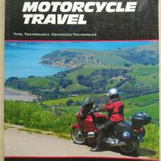 The Essential Guide to Motorcycle Travel: Tips, Technology by Dale Coyner