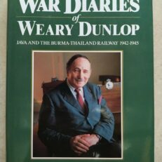 The War Diaries of  Weary  Dunlop: Java and the Burma-Thailand Railway(HC,1989)
