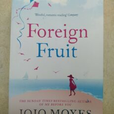 Foreign Fruit: 'Blissful, romantic reading'  by Jojo Moyes (Pb,2013)