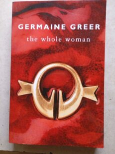 The Whole Woman by Germaine Greer - (Paperback, 1999)