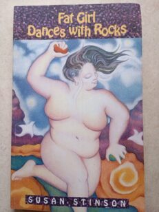 Fat Girl Dances with Rocks by Susan Stinson (Paperback, 1994)