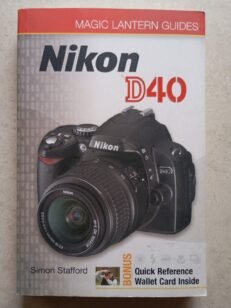 Nikon D40 Magic Lantern Guide By Simon Stafford (1st Ed. Paperback, 2007)