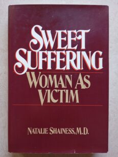 Sweet Suffering - Woman as Victim by Natalie Shainess (Hardcover 1984)