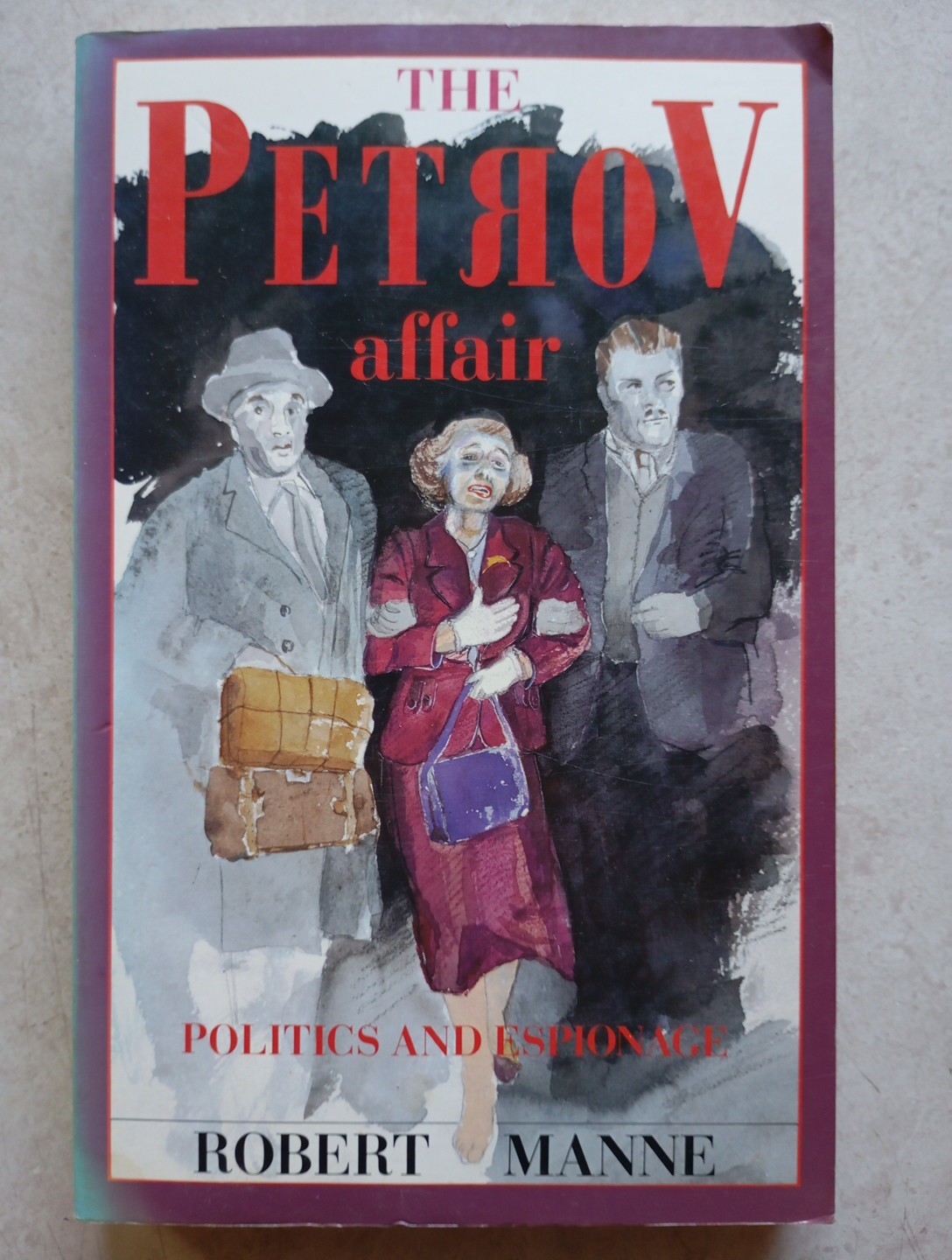 The Petrov Affair Politics and Espionage by Robert Manne (Paperback, 1987)
