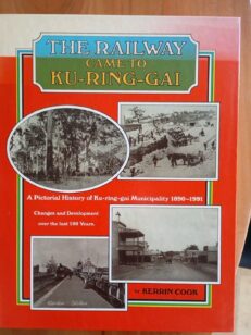 The Railway Came to Ku-ring-gai by Kerrin Cook (Signed Hard Cover, 1991)