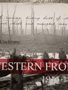 The Western Front 1916–1918 by Peter Cochrane (WW1 Hardcover, 2004)