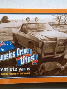 Real Aussies Drive Utes Edited by John 'Bluey' Bryant (Paperback, 1999)