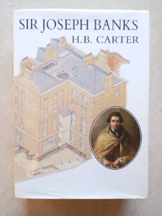 SIR JOSEPH BANKS 1743-1820 By Harold B.Carter (Hc, 1988,1st Edition)