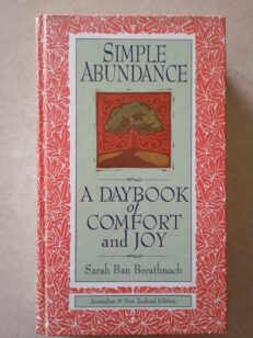 Simple Abundance: A Daybook of Comfort and Joy by Sarah Ban Breathnach(HB, 1999)