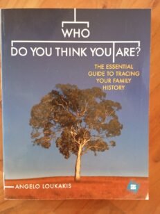 Who Do You Think You Are?-The Guide to Tracing Your Family by Angelo Loukakis