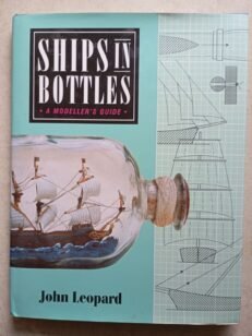 Ships in Bottles: A Modeller's Guide by John Leopard (Hardback, 1990)