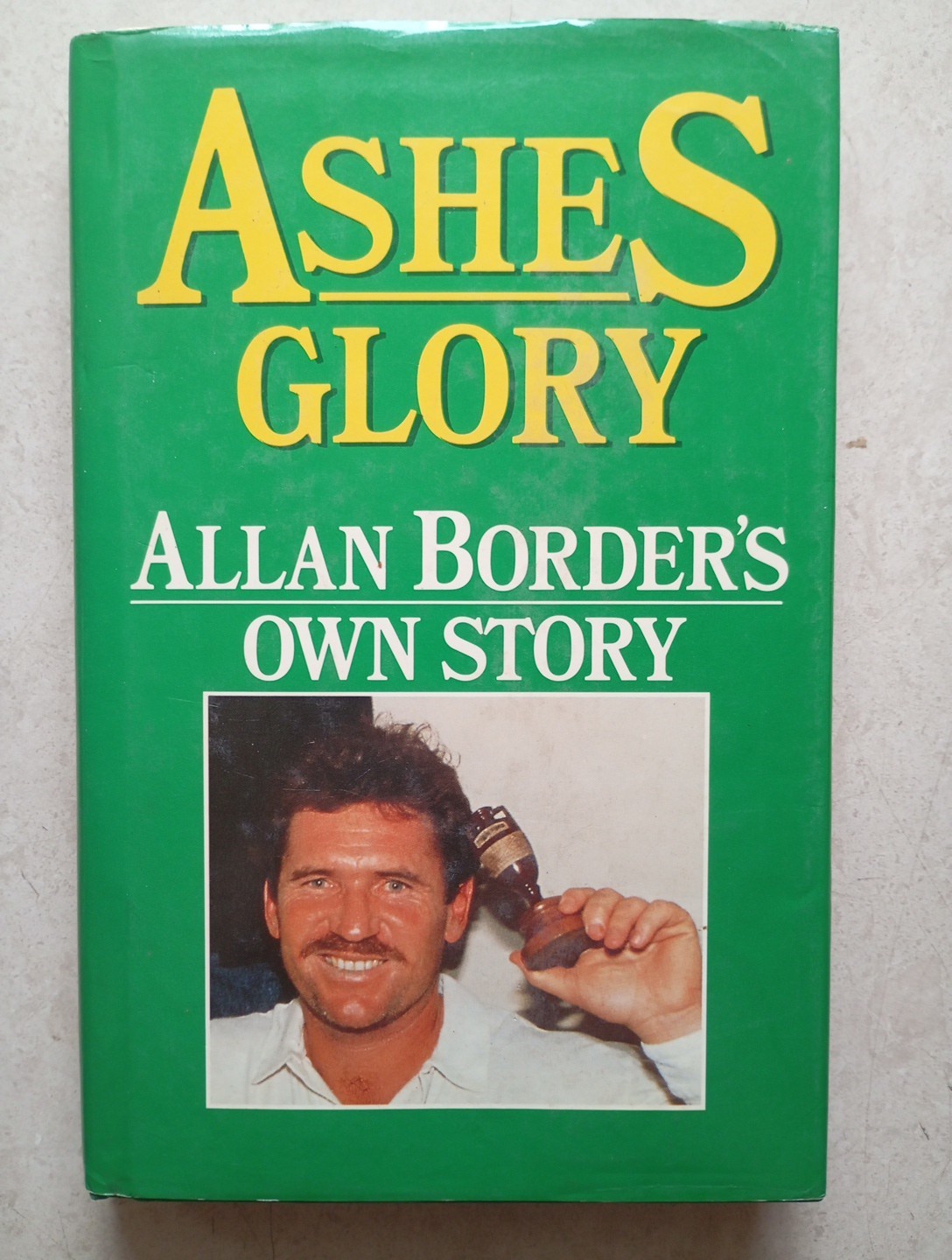 Ashes Glory Alan's Border's Own Story by Alan Border (Hardcover, 1989)